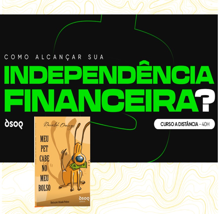 Meu Pet Cabe No Meu Bolso + Curso Como Alcançar Sua Independência Financeira - EAD