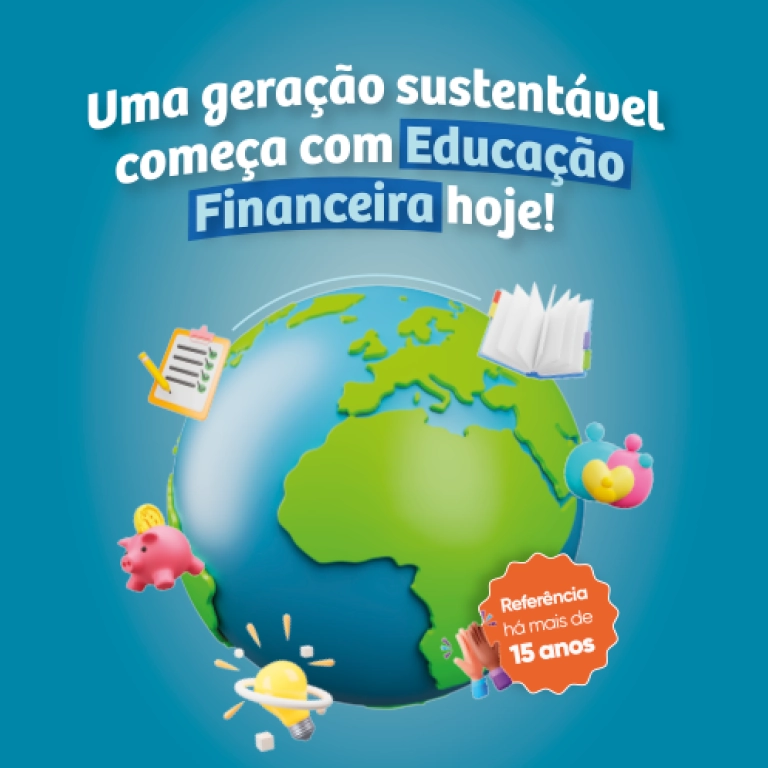 uma geração sustensável começa com Educação Financeira hoje!