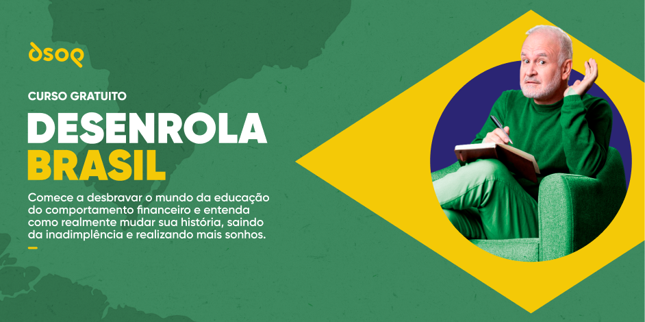 Prorrogação do Desenrola Brasil reforça necessidade de educação financeira