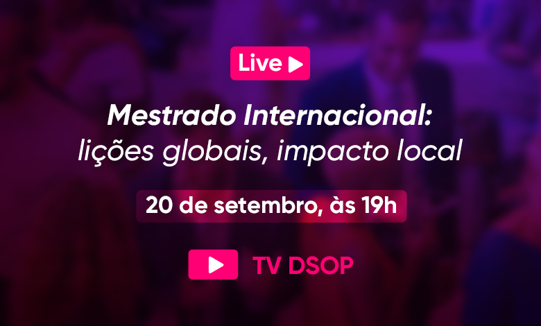 Live: Mestrado Internacional: Lições Globais, Impacto Local